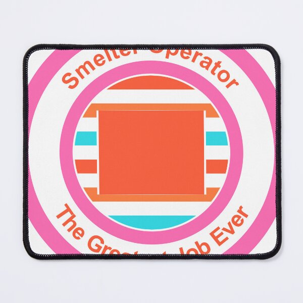 Item preview, Smelter Operator The Greatest Job Ever designed and sold by TheIconSmith.