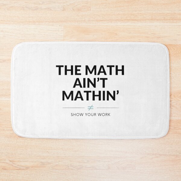Item preview, The Math Ain’t Mathin’ Funny Math Teacher Quote Design designed and sold by CutieGalore.
