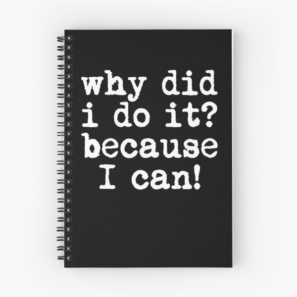 Item preview, Why Did I Do It Because I Can Funny Quote designed and sold by Flirt-Teez.