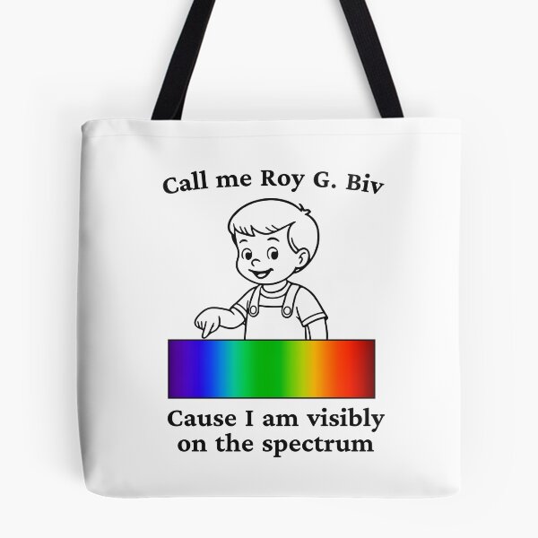 Item preview, CALL ME ROY G. BIV CAUSE I AM VISIBLY ON THE SPECTRUM designed and sold by oddwonders.