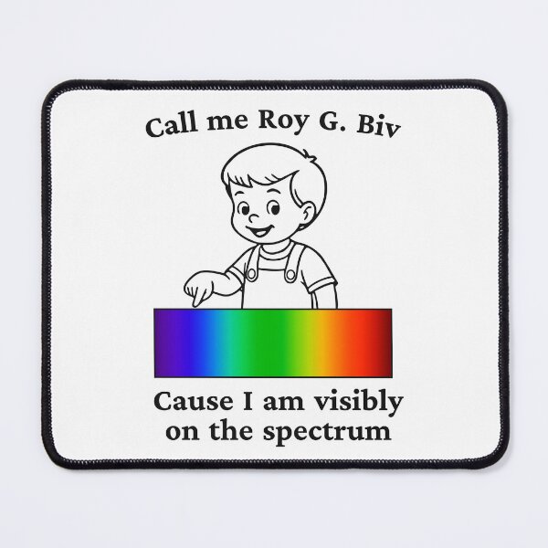 Item preview, CALL ME ROY G. BIV CAUSE I AM VISIBLY ON THE SPECTRUM designed and sold by oddwonders.