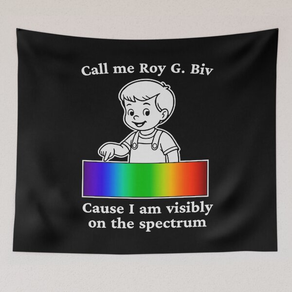 Item preview, CALL ME ROY G. BIV CAUSE I AM VISIBLY ON THE SPECTRUM designed and sold by oddwonders.