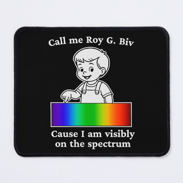 Item preview, CALL ME ROY G. BIV CAUSE I AM VISIBLY ON THE SPECTRUM designed and sold by oddwonders.