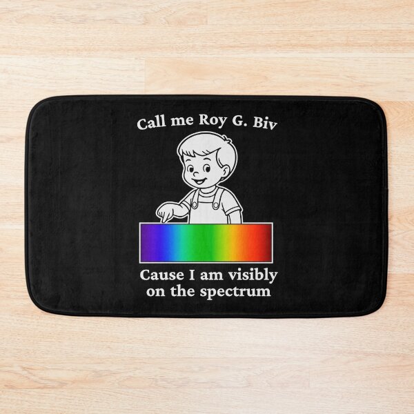Item preview, CALL ME ROY G. BIV CAUSE I AM VISIBLY ON THE SPECTRUM designed and sold by oddwonders.