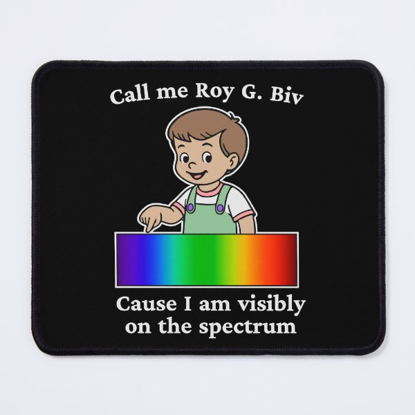 Item preview, CALL ME ROY G. BIV CAUSE I AM VISIBLY ON THE SPECTRUM designed and sold by oddwonders.