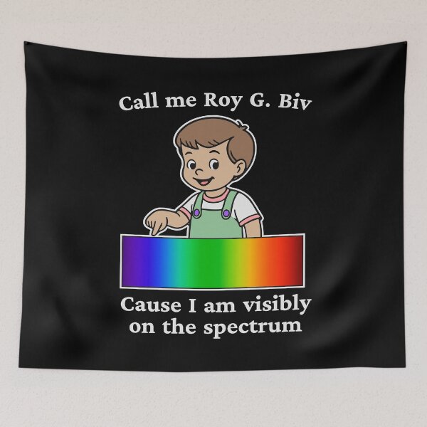 Item preview, CALL ME ROY G. BIV CAUSE I AM VISIBLY ON THE SPECTRUM designed and sold by oddwonders.