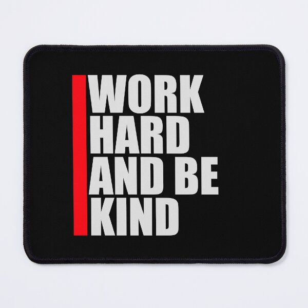 Item preview, Work Hard And Be Kind Motivational Work Ethic Logo designed and sold by shirt-o-mat.