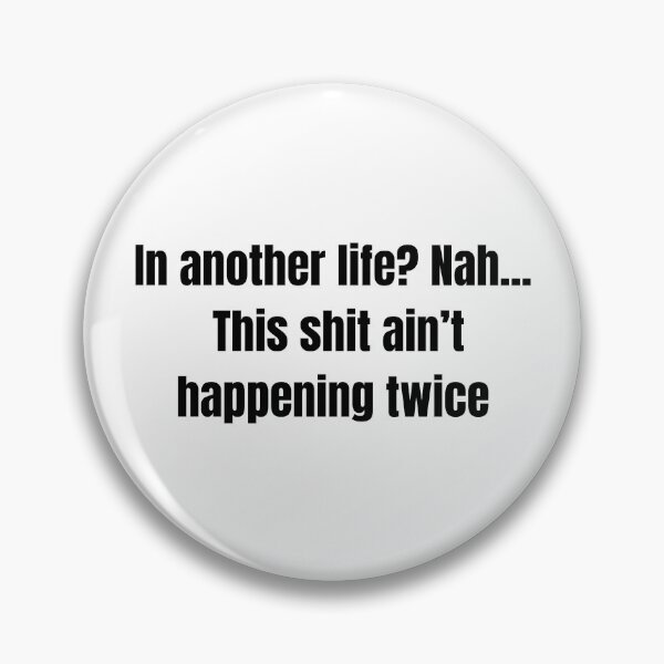 Item preview, In Another Life Nah This Aint Happening Twice Funny Sarcastic Quote designed and sold by DynamicGrace.