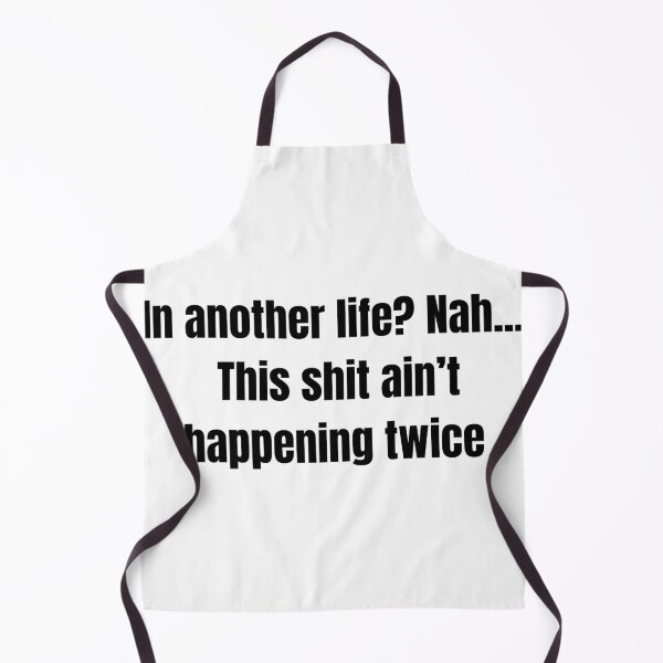 Item preview, In Another Life Nah This Aint Happening Twice Funny Sarcastic Quote designed and sold by DynamicGrace.