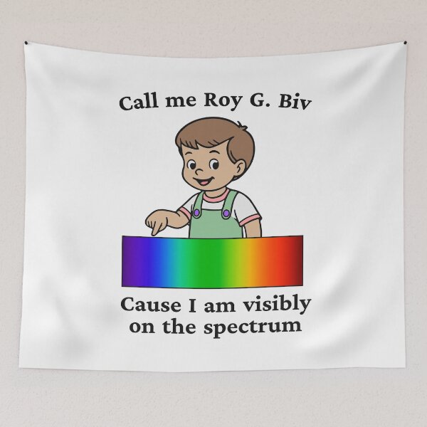 Item preview, CALL ME ROY G. BIV CAUSE I AM VISIBLY ON THE SPECTRUM designed and sold by oddwonders.