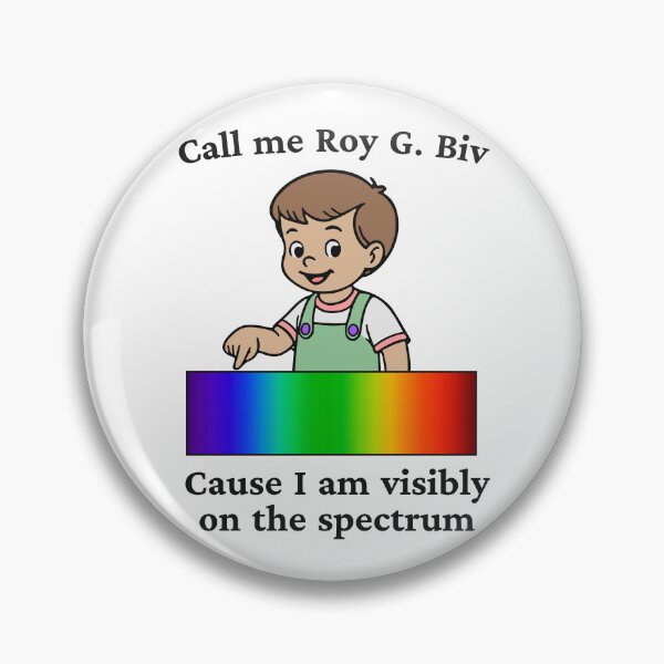 Item preview, CALL ME ROY G. BIV CAUSE I AM VISIBLY ON THE SPECTRUM designed and sold by oddwonders.