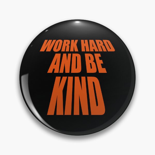 Item preview, Work Hard And Be Kind Motivational Work Ethic Logo designed and sold by shirt-o-mat.