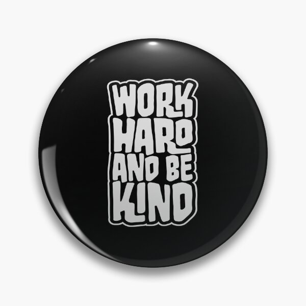 Item preview, Work Hard And Be Kind Motivational Work Ethic Logo designed and sold by shirt-o-mat.