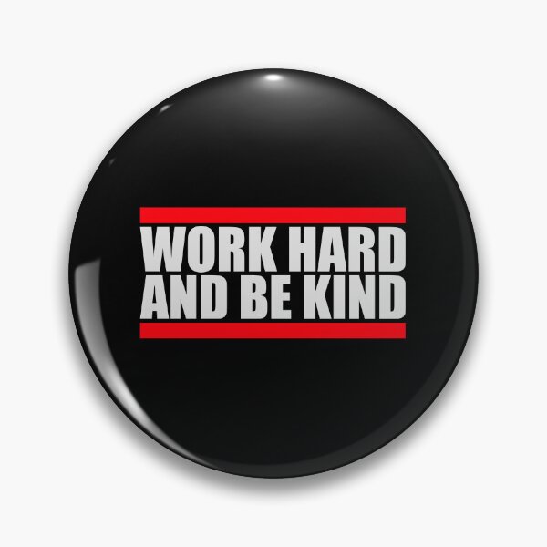 Item preview, Work Hard And Be Kind Motivational Work Ethic Logo designed and sold by shirt-o-mat.