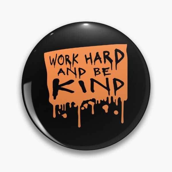 Item preview, Work Hard And Be Kind Motivational Work Ethic Logo designed and sold by shirt-o-mat.