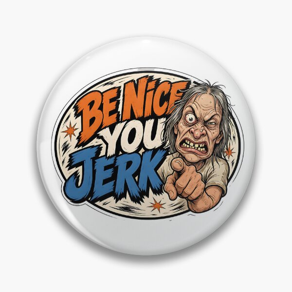 Item preview, Be Nice You Jerk Funny Sarcastic Character Design designed and sold by Wilcox PhotoArt.