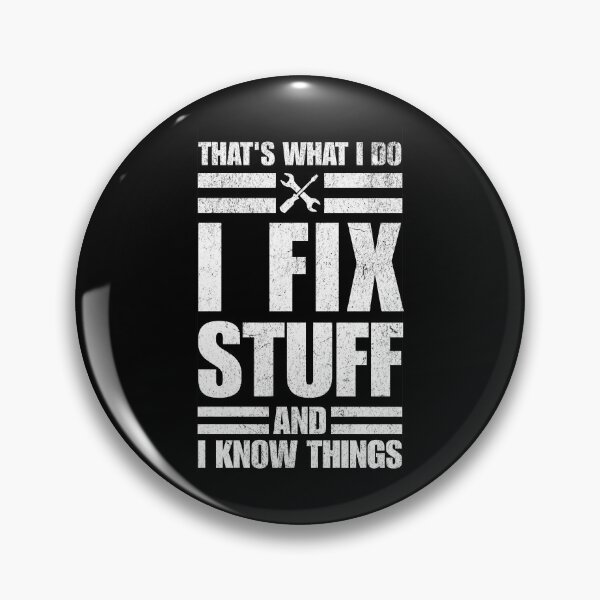 Item preview, That's What I Do I Fix Stuff and I Know Things designed and sold by Vision Crafted.
