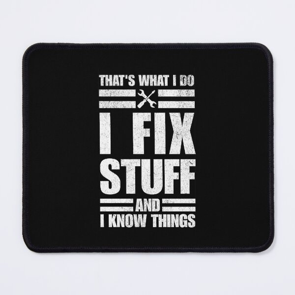 Item preview, That's What I Do I Fix Stuff and I Know Things designed and sold by Vision Crafted.