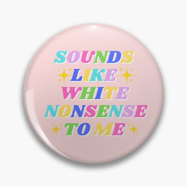 Item preview, Sounds Like White Nonsense To Me Pastel Retro Funny Graphic designed and sold by RahniNM.