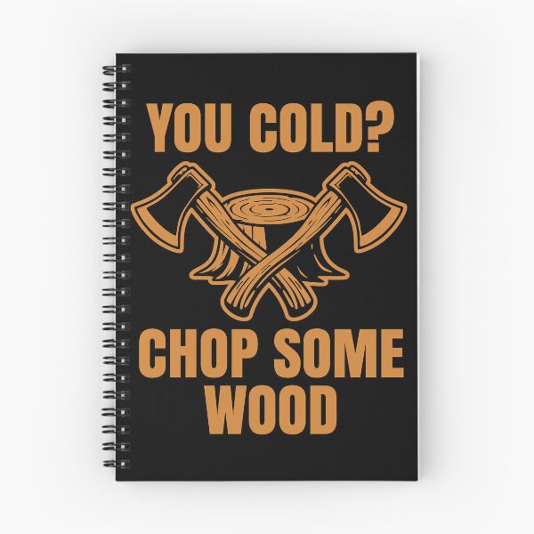 Item preview, You Cold? Chop Some Wood designed and sold by MySimpleFlow.