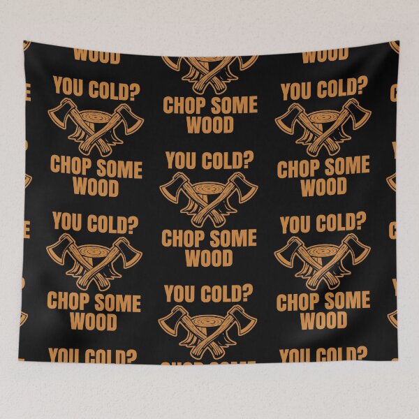 Item preview, You Cold? Chop Some Wood designed and sold by MySimpleFlow.