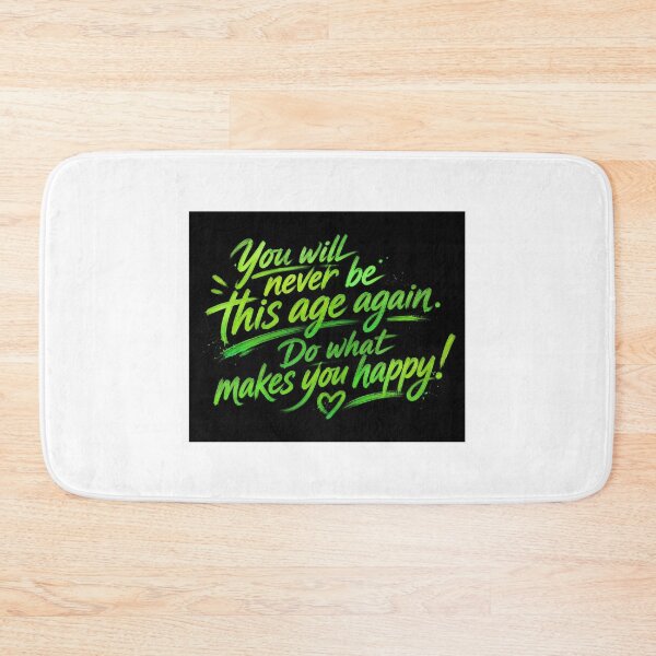 Item preview, You will never be this age again. Do what makes you happy!  designed and sold by Nat-Rio.