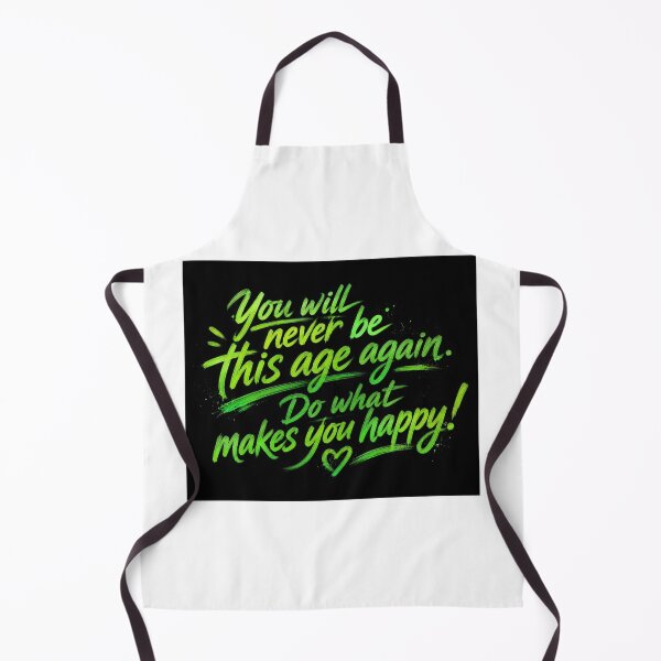 Item preview, You will never be this age again. Do what makes you happy! designed and sold by Nat-Rio.