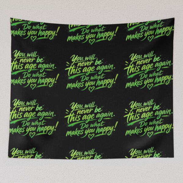 Item preview, You will never be this age again. Do what makes you happy!  designed and sold by Nat-Rio.