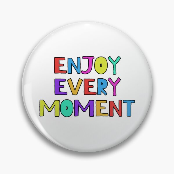 Item preview, Enjoy Every Moment designed and sold by PublicArtDesign.