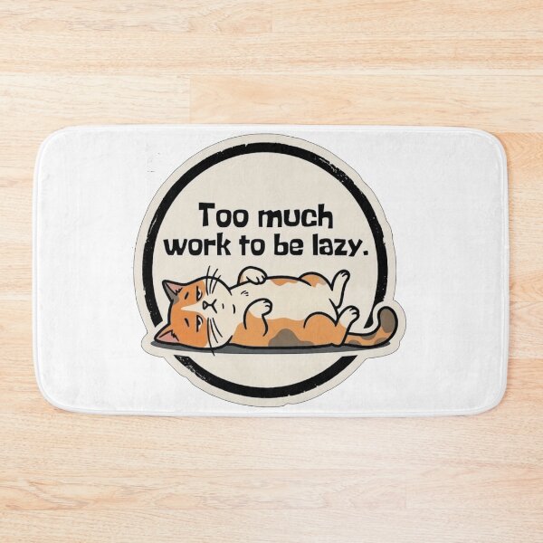 Item preview, Too Much Work To Be Lazy Funny Cat designed and sold by Fun-and-joy.