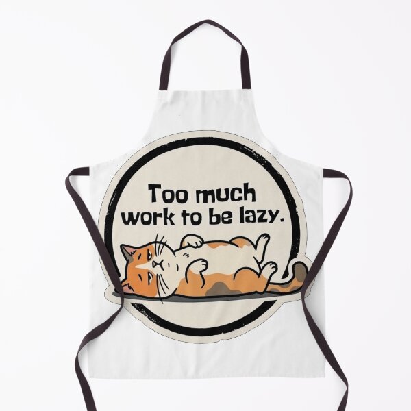 Item preview, Too Much Work To Be Lazy Funny Cat designed and sold by Fun-and-joy.
