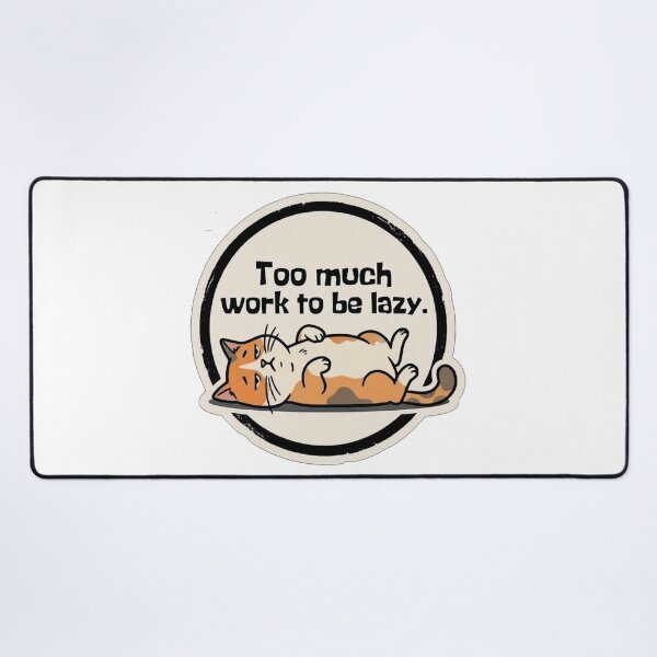 Item preview, Too Much Work To Be Lazy Funny Cat designed and sold by Fun-and-joy.