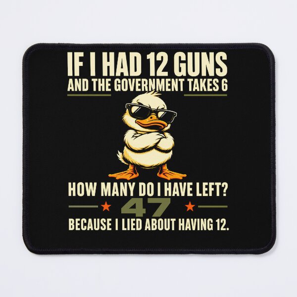 Item preview, If I Had 12 Guns And The Government Takes 6 – Funny Duck Gun Math Joke Design designed and sold by PosiMCreations.