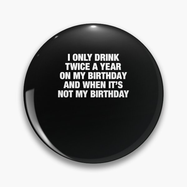 Item preview, Funny Drinking Quote for Birthdays designed and sold by DarylPope.