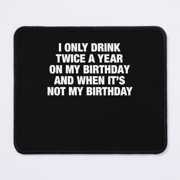 Item preview, Funny Drinking Quote for Birthdays designed and sold by DarylPope.
