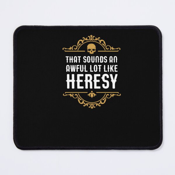 Item preview, That Sounds An Awful Lot Like Heresy Classic designed and sold by Uravityplanet.