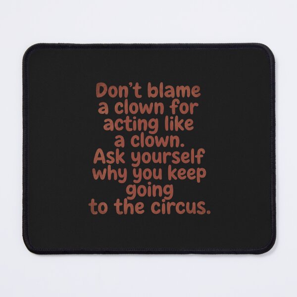 Item preview, Don't Blame A Clown Sarcastic Quote designed and sold by HometownCozyCo.