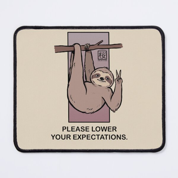 Item preview, Please Lower Your Expectations Sloth designed and sold by SakuraHaven.