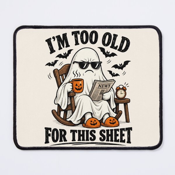 Item preview, Funny Ghost I'm Too Old For This Sheet designed and sold by legendaryskins.