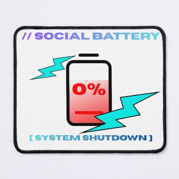 Item preview, Social Battery 0% System Shutdown designed and sold by RoyalPrime.