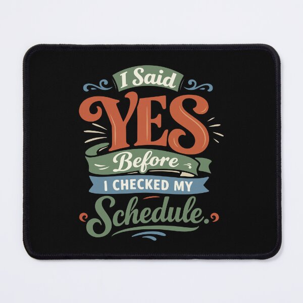 Item preview, I Said Yes Before I Checked My Schedule Funny Gift  designed and sold by stylishdzign.