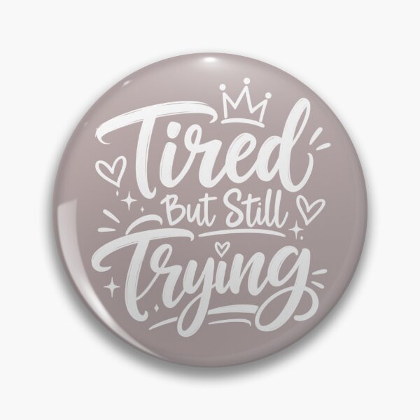 Item preview, Tired But Still Trying designed and sold by Lovaryn.