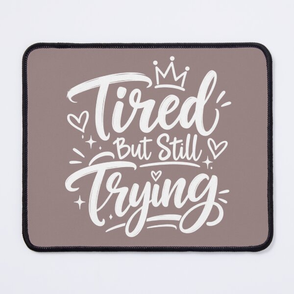 Item preview, Tired But Still Trying designed and sold by Lovaryn.