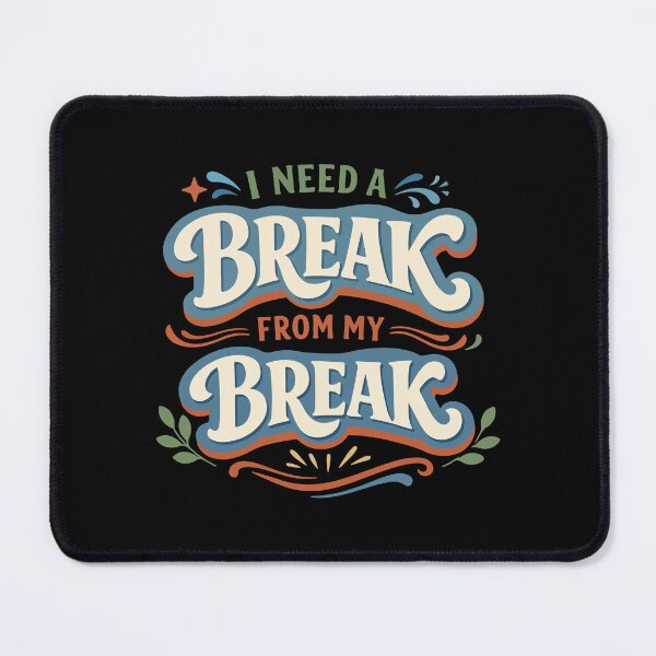 Item preview, I Need a Break From My Break Funny Gift  designed and sold by stylishdzign.