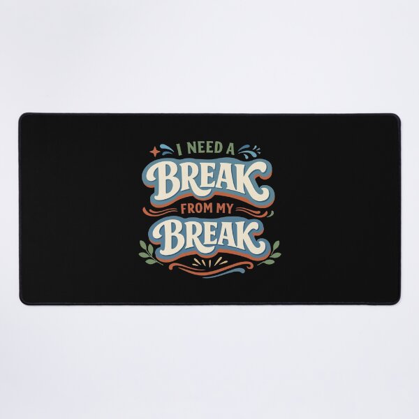 Item preview, I Need a Break From My Break Funny Gift designed and sold by stylishdzign.