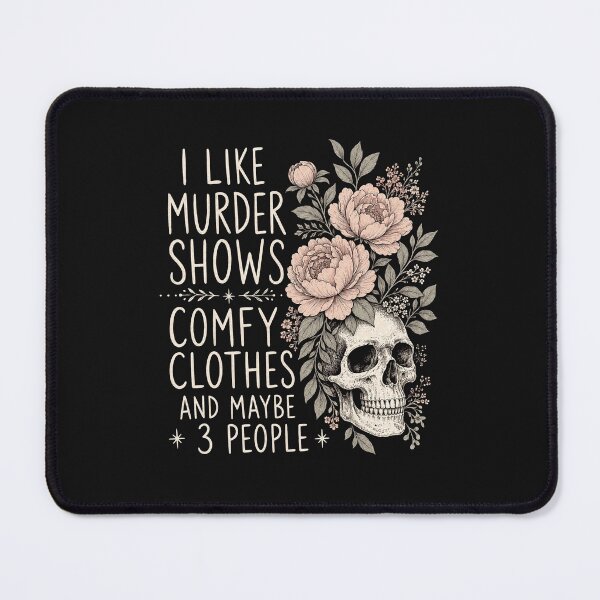 Item preview, I Like Murder Shows And Maybe 3 People Sarcastic Joke Gothic Skeleton Roses designed and sold by alenaz.