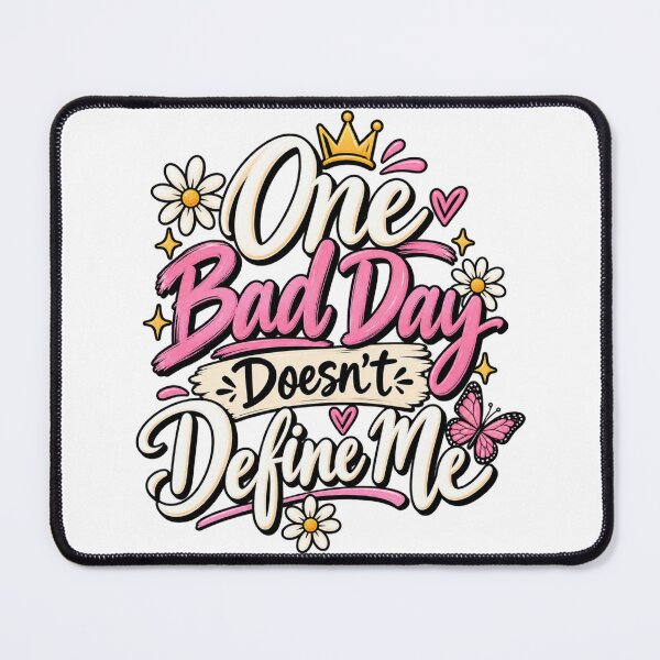 Item preview, One Bad Day Doesn’t Define Me designed and sold by Lovaryn.
