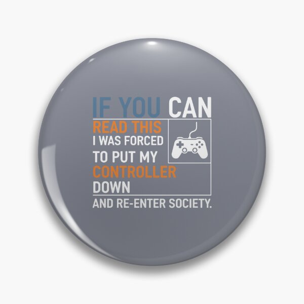 Item preview, If You Can Read This I Was Forced To Put My Controller Down And Re-Enter Society Gaming Player Funny Gamer designed and sold by SofiBlair.