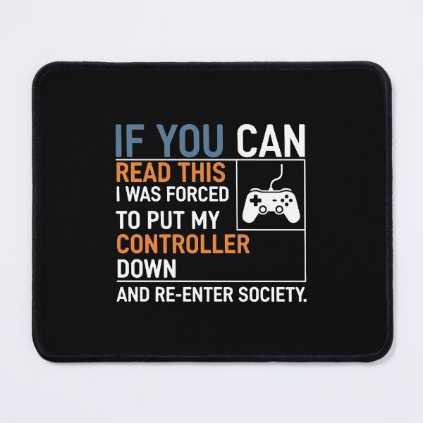 Item preview, If You Can Read This I Was Forced To Put My Controller Down And Re-Enter Society Gaming Player Funny Gamer designed and sold by SofiBlair.