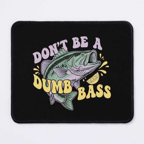 Item preview, Don't Be A Dumb Bass Fishing Humor Fisherman Angler designed and sold by SofiBlair.